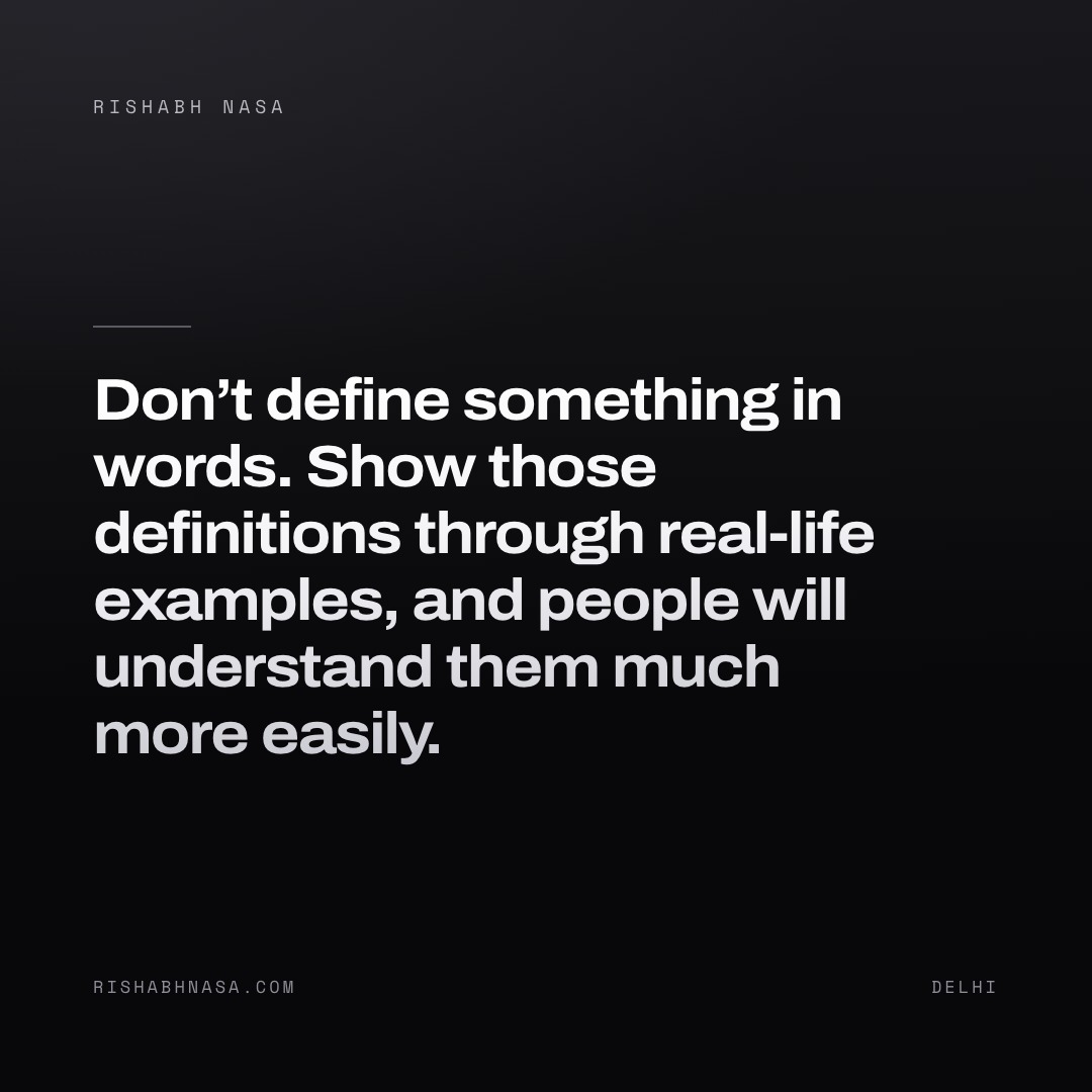 Shareable card: “Don’t define something in words. Show those definitions through real-life examples, and people will understand them much more easily.”