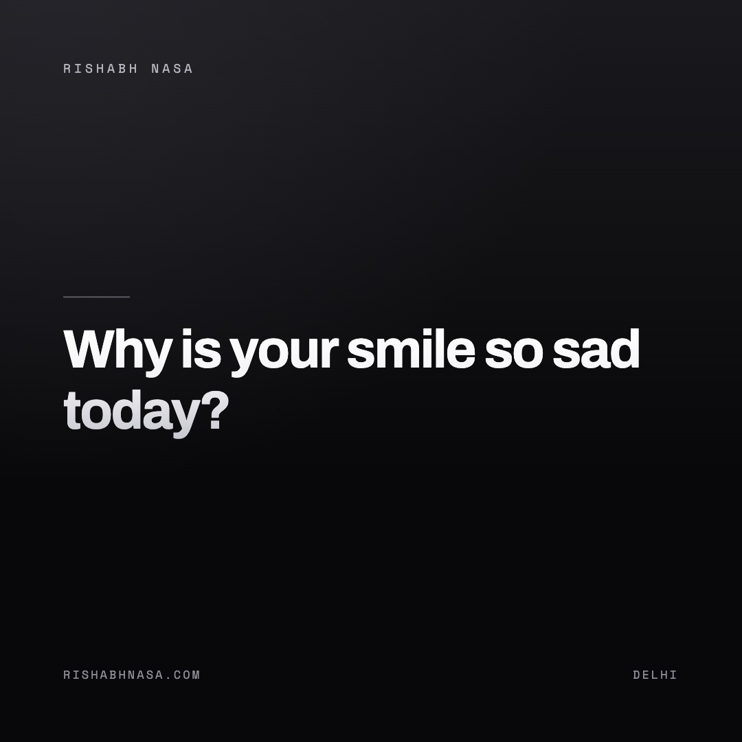 Shareable card: “Why is your smile so sad today?”