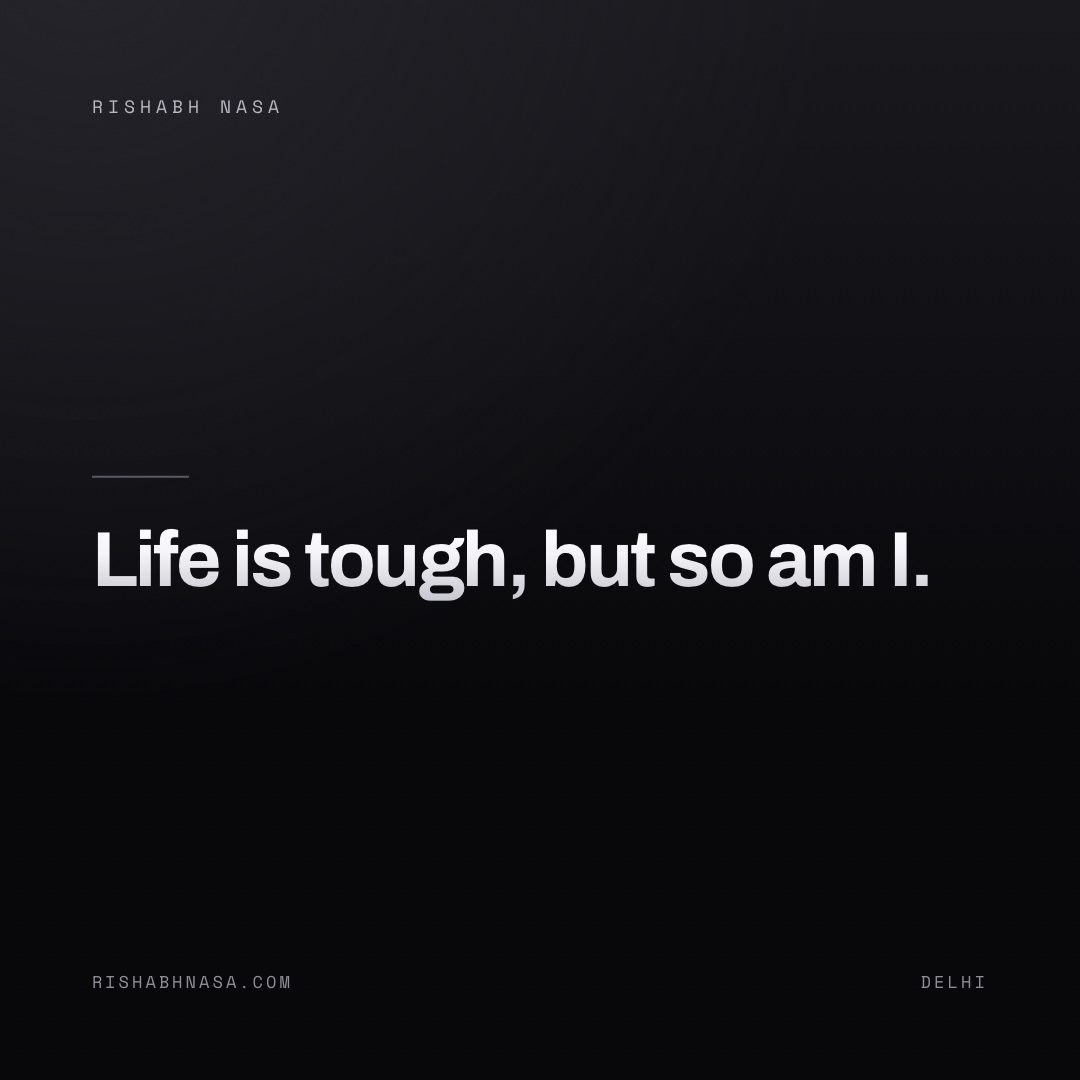 Shareable card: “Life is tough, but so am I.”
