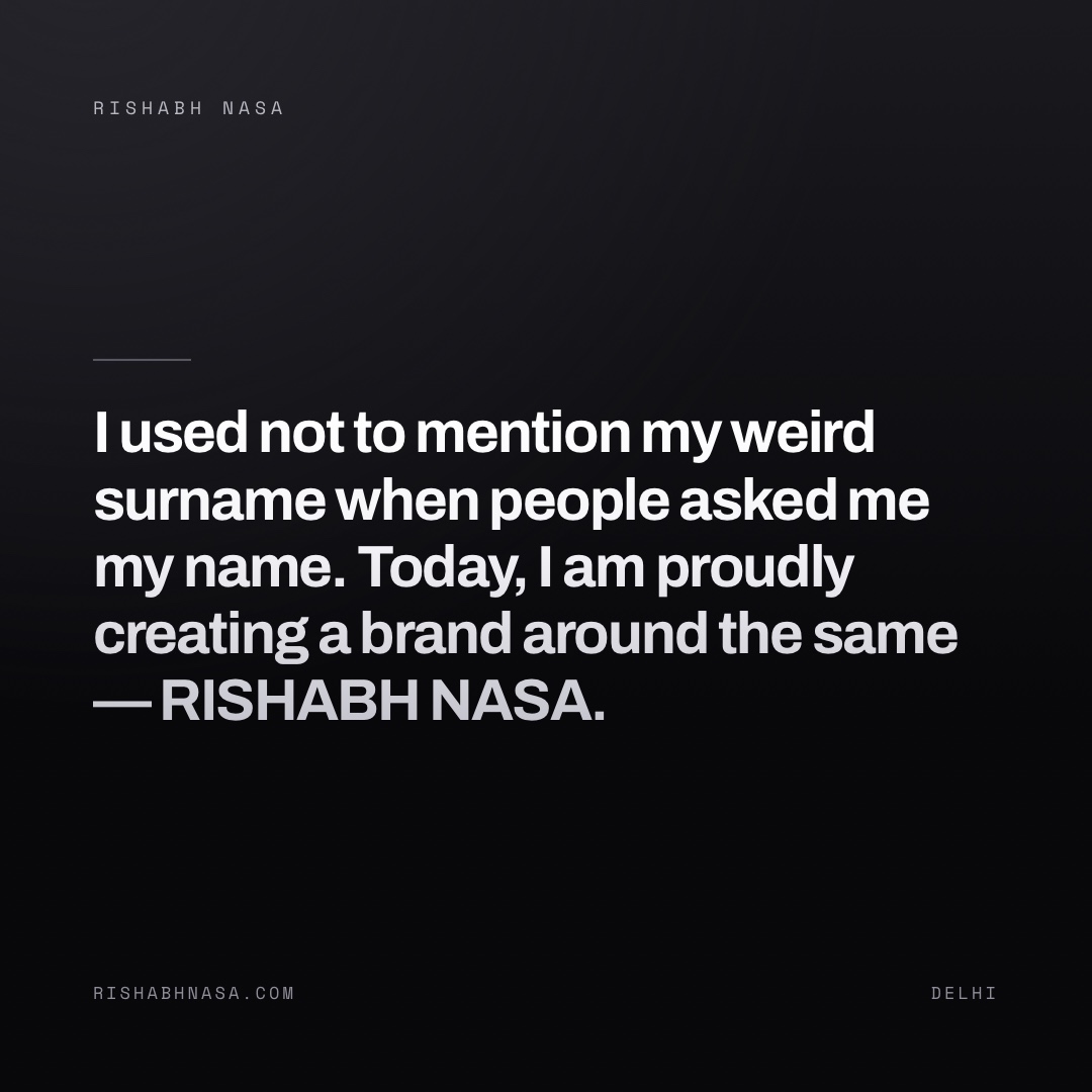 Shareable card: “I used not to mention my weird surname when people asked me my name. Today, I am proudly creating a brand around the same — RISHABH NASA.”